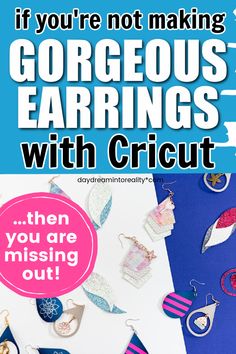 an advertisement for earrings with the words if you're not making gorgeous earrings with cricut