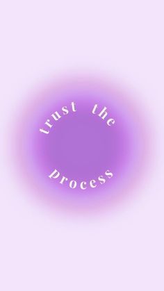 a purple circle with the words trust the process in white letters on it, against a pale pink background