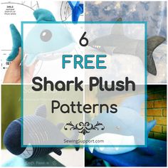 shark plush patterns with text overlay that reads 6 free shark plush patterns