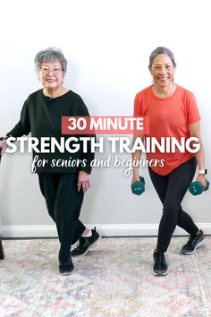 two women standing next to each other with the words 30 minute strength training for seniors and beginners