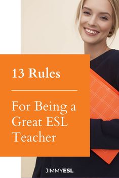 a woman holding an orange folder with the words 13 rules for being a great esl teacher