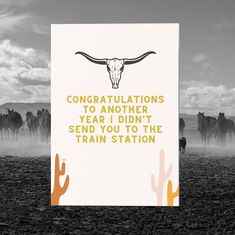 a sign that says congratulations to another year i didn't send you to the train station