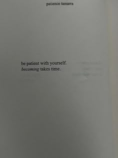 an open book with the words be patient with yourself becoming takes time