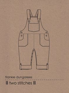 a drawing of a pair of overalls with the words frankie dunggares if two stitches ii