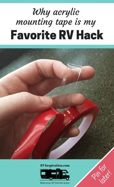 a person is holding a red tape with the words, why acrylic mounting tape is my favorite rv hack