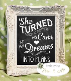 a chalkboard sign that says she turned her can't and her cans dreams into plans