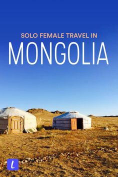 two yurts in the desert with text overlay saying solo female travel in monogolia