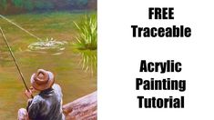 an image of a man fishing in the water with text overlaying it that reads free traceable acrylic painting