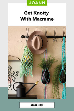 a hat hanging on the wall with macrame in front of it and text that reads, get knotty with macrame start now