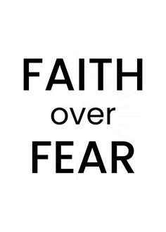 the words faith over fear are black and white