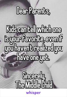 Middle Child Meme, Favorite Child Quotes, Middle Child Quotes, Middle Child Humor, The Middle Child, Sibling Quotes, Dear Parents, Teen Humor, Whisper App