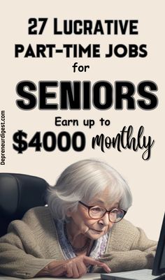 an elderly woman working on her laptop with the words, 27 lucrative part - time jobs for seniors earn up to $ 4, 000