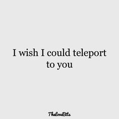 the words i wish i could teleport to you are in black and white