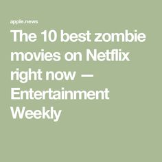 the 10 best zombie movies on netflix right now - entertainment weekly cover art for apple news