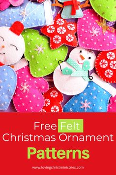 felt christmas ornaments with text overlay that reads free felt christmas ornament patterns