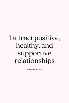 a quote that says, i attract positive, healthy and supportive relationshipss