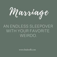 the words marriage and an endless sleepover with your favorite weirdo on green background