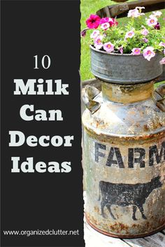 an old milk can with flowers in it and the words, 10 milk can decor ideas