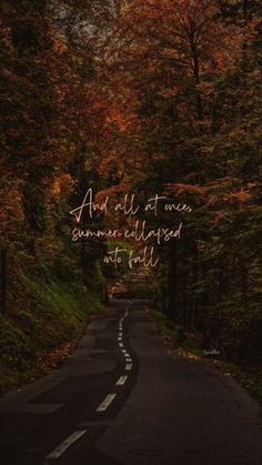 an empty road surrounded by trees with the words and all at once, someone collapsed with fall