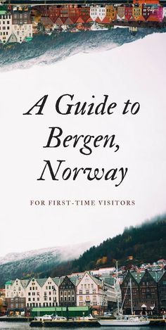 the cover of a guide to bergen, norway for first - time visitor's