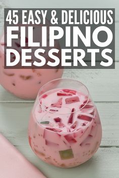 two glasses filled with pink desserts on top of a white wooden table and text overlay that reads 45 easy & delicious filipino desserts