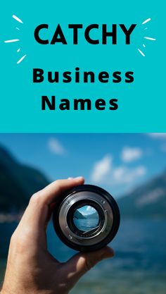 a person holding up a camera lens with the words catchy business names below it