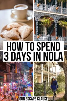 a collage of photos with the words how to spend 3 days in nola