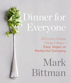 dinner for everyone 100 iconic dishes made 3 ways - easy, vegan, or perfect for company