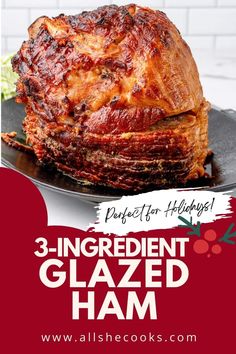 a large roast beef on a plate with the words 3 ingredient glazed ham