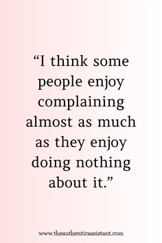 a quote that says i think some people enjoy complaining almost as much as they