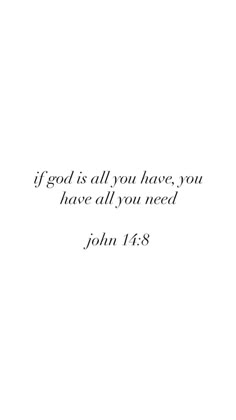 a white background with the words, if god is all you have, you have all you need