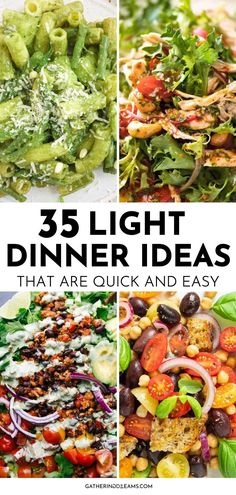 different salads with the words, 35 light dinner ideas that are quick and easy