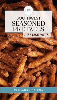 a pile of fried pretzels with the title, southwest seasoned pretzels just like dots