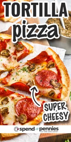 a pizza with pepperoni and mushrooms on it is shown in front of the words, tortilla pizza super cheesy