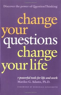 a book cover with the title change your questions, change your life