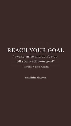 a quote that reads reach your goal awake, aria and don't stop till you reach your goal