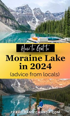 a lake with mountains in the background and text overlay that reads how to get to morane lake in 202 advice from locals