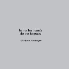 an image of a quote on the back of a gray background that says he was her warmth she was his peace