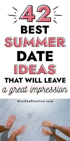 the words 42 best summer date ideas that will leave a great impression on your body