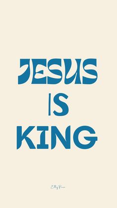 the words jesus is king in blue on a white background