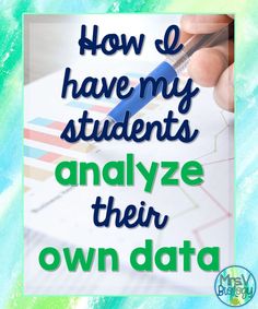 the words how do i have my students analize their own data? in blue and green