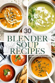 several different soups with the words 30 blender soup recipes