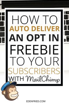 a poster with the words how to auto deliver anopin freebie to your subcribers with mailchimp