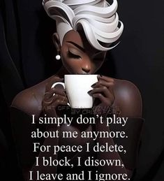 a woman with white hair holding a coffee cup and looking down at her face, saying i simply don't play about me anymore for peace