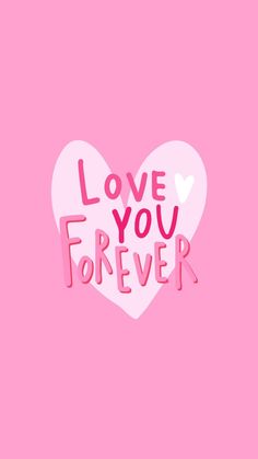 the words love you forever are written in pink and white on a heart - shaped background