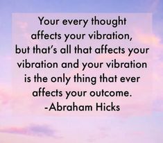 an image with the quote your every thought affects your vibration, but that's all that affects your vibration