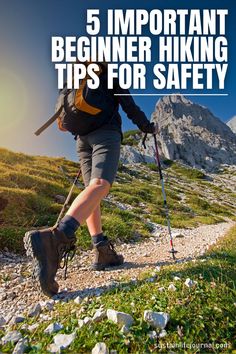 a person hiking up a hill with the text 5 important beginner hiking tips for safety