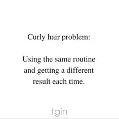 the words curly hair problem using the same routine and getting a different result each time