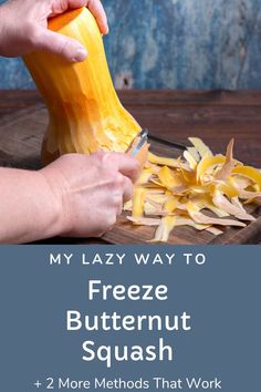 a person cutting up a piece of butternut squash with the title, my lazy way to freeze butternut squash + 2 more method that work