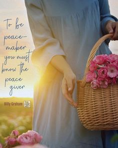 a woman holding a wicker basket with pink flowers in it and the quote to be peace maker you must know the peace given